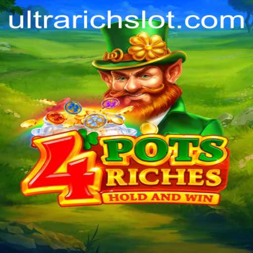 Exploring the World of 4potsriches: Unveiling the Path to ULTRARICH Status