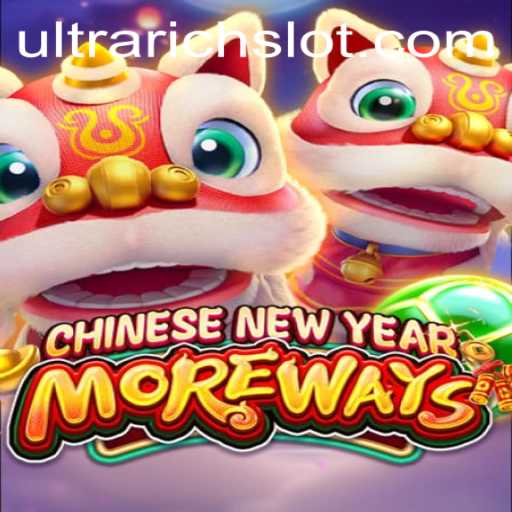 Discover the Excitement of CHINESENEWYEARMOREWAYS: Dive into the ULTRARICH Experience
