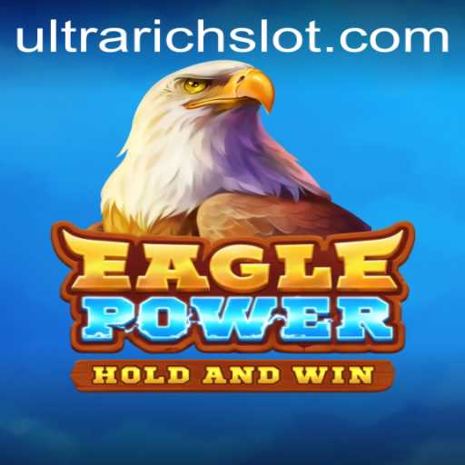 Exploring the Thrilling World of EaglePower: The Ultimate ULTRARICH Adventure