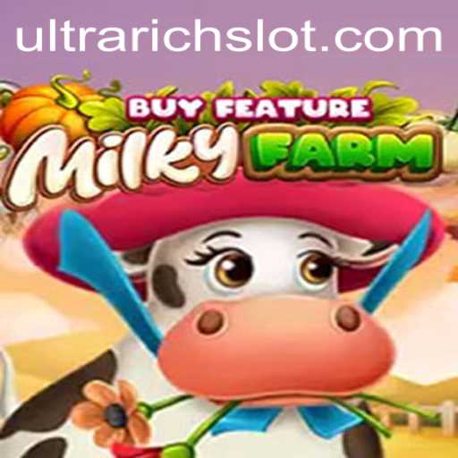 Exploring MilkyFarmBuyFeature: A Gaming Experience Fit for the ULTRARICH
