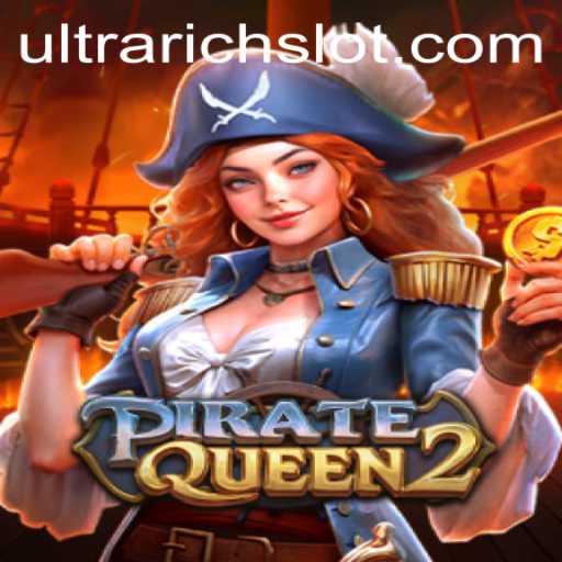 Unveiling PirateQueen2: The Ultimate Adventure for the ULTRARICH