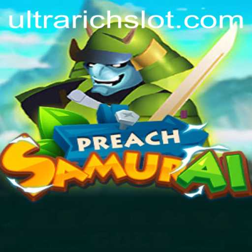 PreachSamurai: A Thrilling Quest for the ULTRARICH