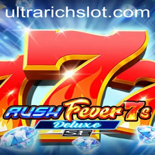 Experience the Thrill of RushFever7sDeluxeSE with ULTRARICH Features
