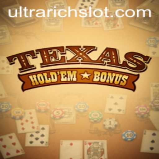 Unveiling the Thrills of Texas Holdem Bonus and the ULTRARICH Experience
